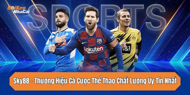 sky88-thuong-hieu-ca-cuoc-the-thao-chat-luong-uy-tin-nhat