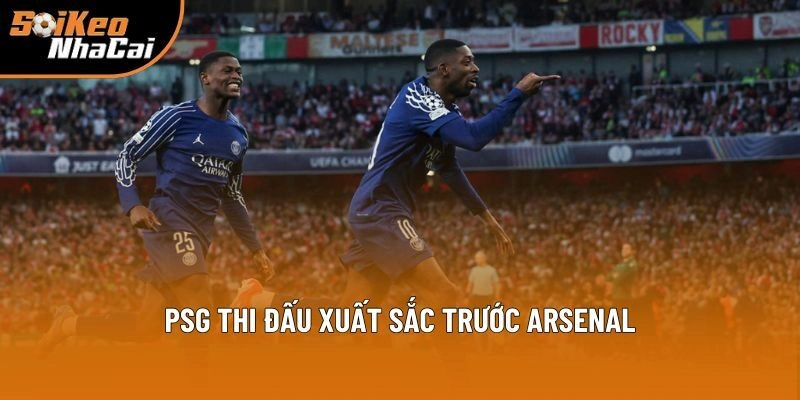 PSG thi đấu xuất sắc trước Arsenal