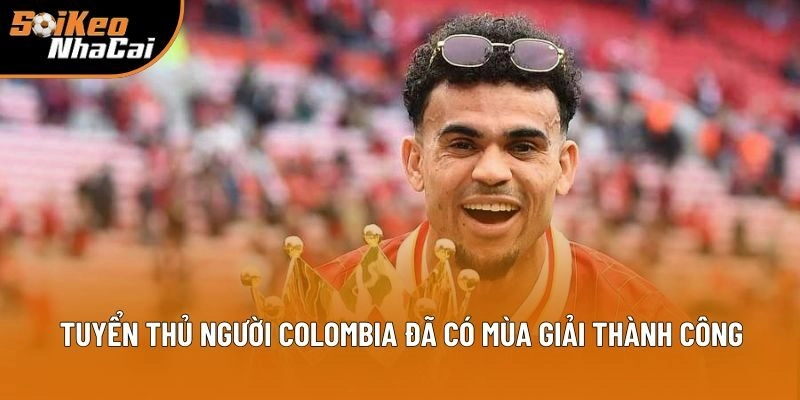 Tuyển thủ người Colombia đã có mùa giải thành công